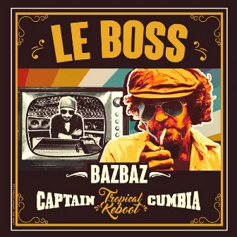 Le boss (Tropical Reboot) by Captain Cumbia