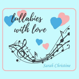 Lullabies with Love by Sarah Christine