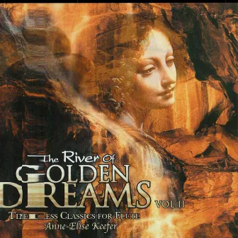 The River Of Golden Dreams Vol. 2 by Anne-Elise Keefer