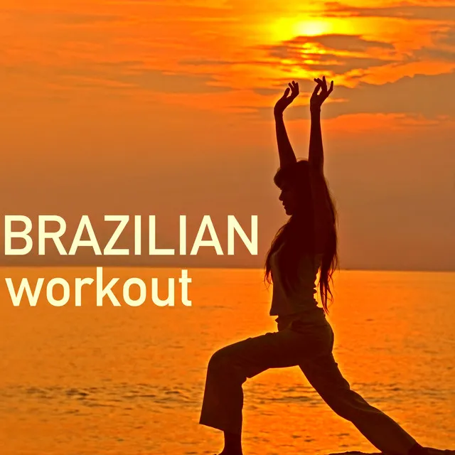 Brazilian Workout - Top Capoeira Muisc for Cardio Training & Aerobic Session, Fit Body Goal