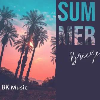 Summer Breeze by BK Music