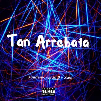 Tan Arrebata by Xundeny