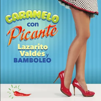 Caramelo Con Picante by Lazarito Valdés y Bamboleo