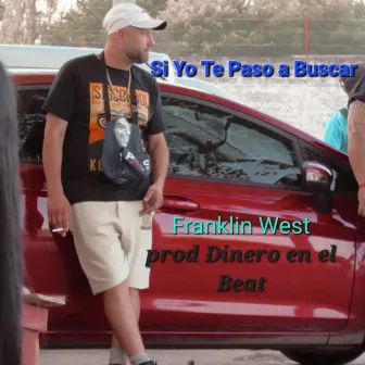 Si Te Paso A Buscar by Franklin West