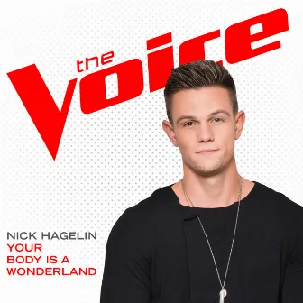 Your Body Is A Wonderland (The Voice Performance) by Nick Hagelin