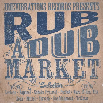 Rub-a-Dub Market Riddim Selection by Irievibrations