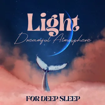 Light Dreamful Atmosphere for Deep Sleep: Ambient Music That Will Help You Sleep Through the Night Without Waking Up, Ways to Help Fall Asleep by 528 Hz Music