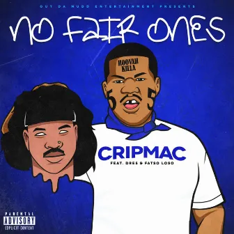 No Fair Ones by Crip Mac