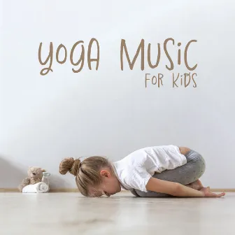 Yoga Music for Kids: Emotional Control, Healthy Development by 