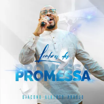 Lembra da Promessa by Diácono Alberto Araújo