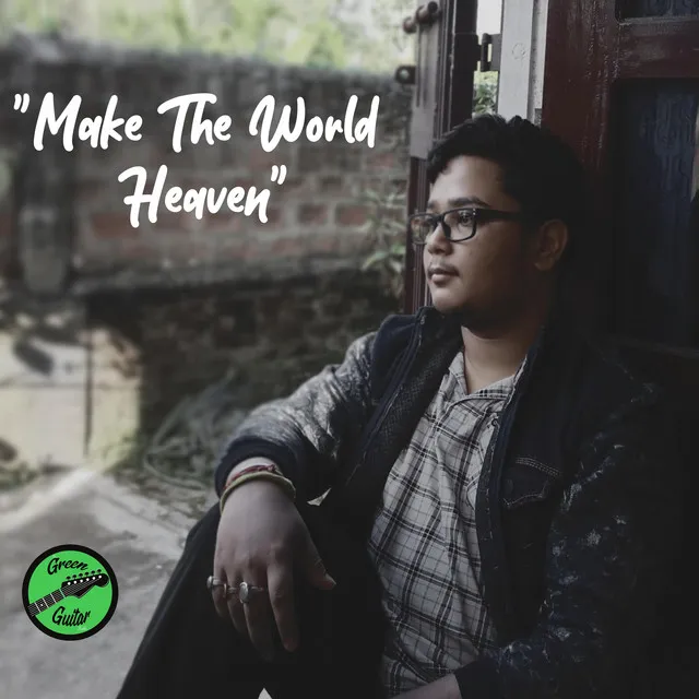 Make The World Heaven