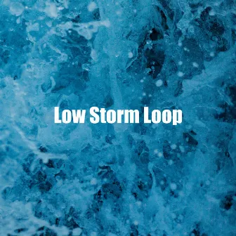 Low Storm Loop by Ocean Storm