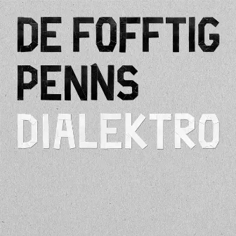 Dialektro by De Fofftig Penns