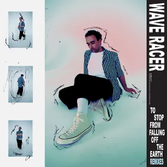 To Stop From Falling Off The Earth (Remixes) by Wave Racer