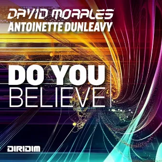 DO YOU BELIEVE by Antoinette Dunleavy