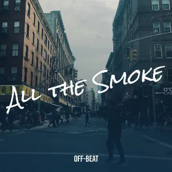 All the Smoke by Off-Beat