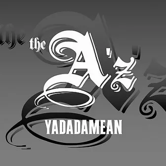 Yadadamean - Single by The A'z