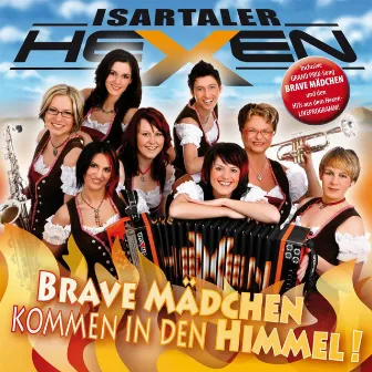 BRAVE MÄDCHEN KOMMEN IN DEN HIMMEL by Isartaler Hexen