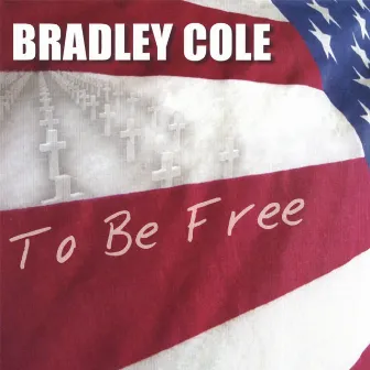 To Be Free (Single) by Bradley Cole