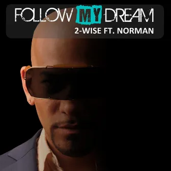 Follow My Dream by 2-Wise