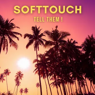 Tell Them by SoftTouch