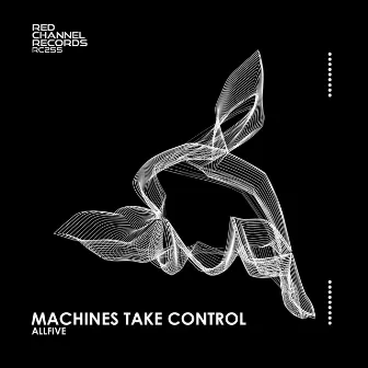 Machines Take Control by ALLFIVE