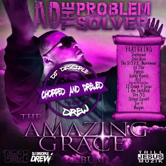 Amazing Grace Chopped (Remix) by Mr. A.D. the Problem Solver