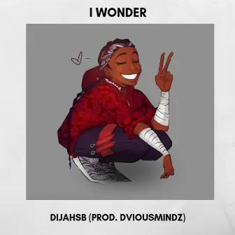 I Wonder by DijahSB