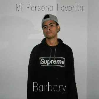 Mi Persona Favorita by Barbary