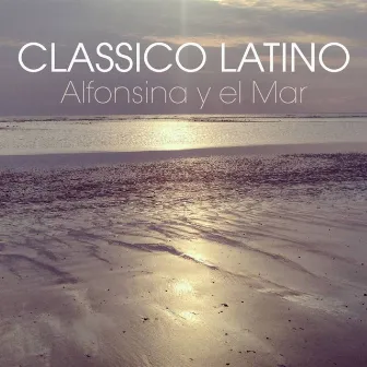 Alfonsina y el Mar by Classico Latino