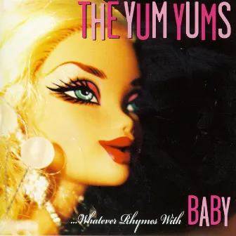 Whatever Rhymes with Baby by The Yum Yums