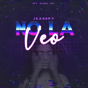 No la Veo by Jeannpy