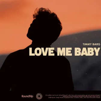 Love Me Baby by Timmy Barg