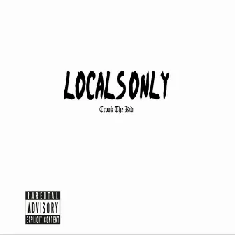 Locals Only by Crook The Kid