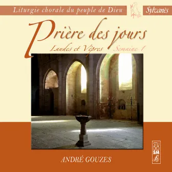 Liturgie chorale du peuple de Dieu : Prière des jours (Laudes et vêpres - Semaine 1) by André Gouzes