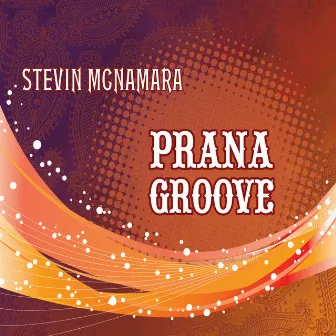 Prana Groove by Stevin McNamara