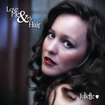 Love Me & My Hair by Juliette