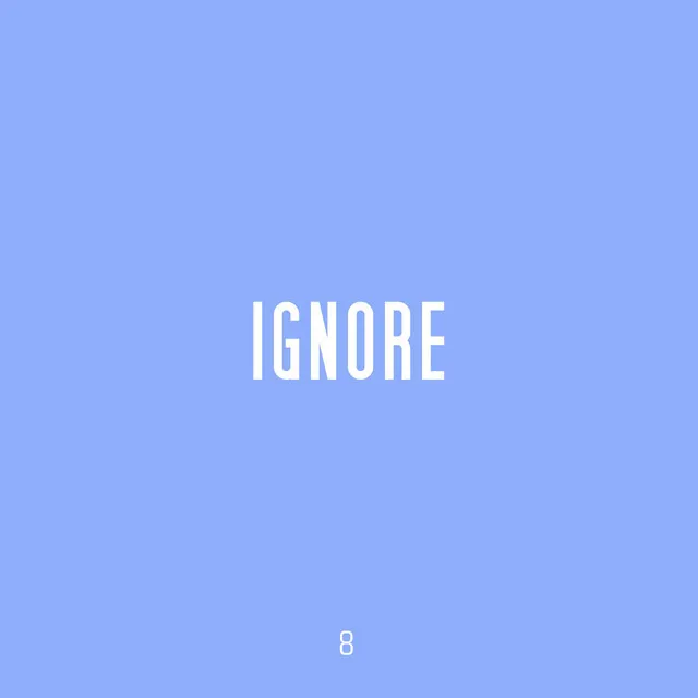 Ignore