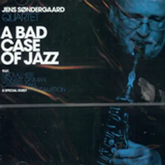 A Bad Case of Jazz by Jens Søndergaard