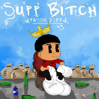 Supp Bitch by Fason Dipp