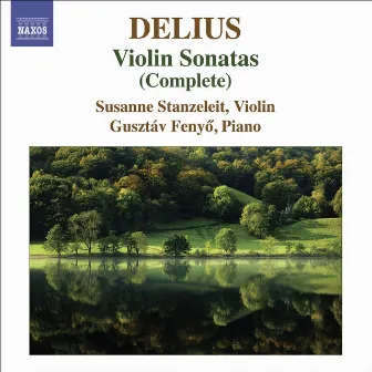 Delius, F.: Violin Sonatas (Complete) by Susanne Stanzeleit