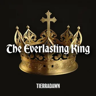 The Everlasting King by TierraDawn