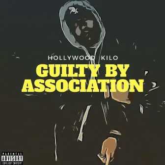 Guilty by Association by Hollywood Kilo