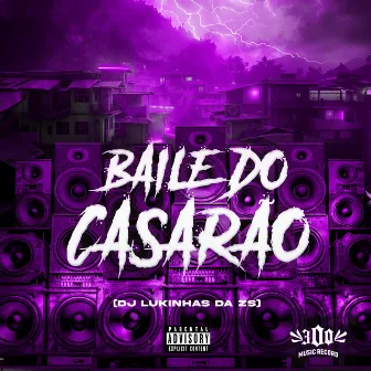 Baile do Casarão by DJ LUKINHAS DA ZS