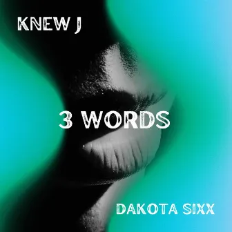 3 Words by Knew J