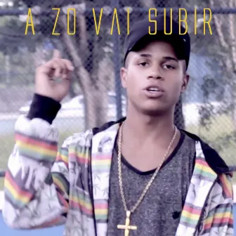 A Z.O. Vai Subir by Suêtt