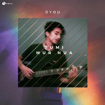 Tumi Mur Hua by Dyou