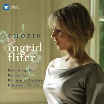 Chopin: Piano Sonata No. 3 - Ballade No. 4 - Barcarolle - Mazurkas - Impromptu & Waltzes by Ingrid Fliter