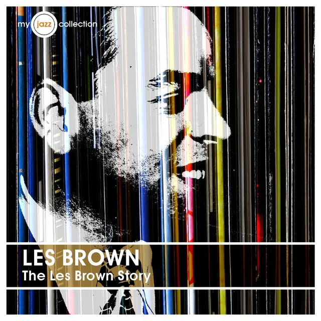 The Les Brown Story (My Jazz Collection)