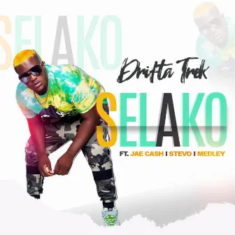 Selako (feat. Medley, Jae Cash & Stevo) by Drifta Trek